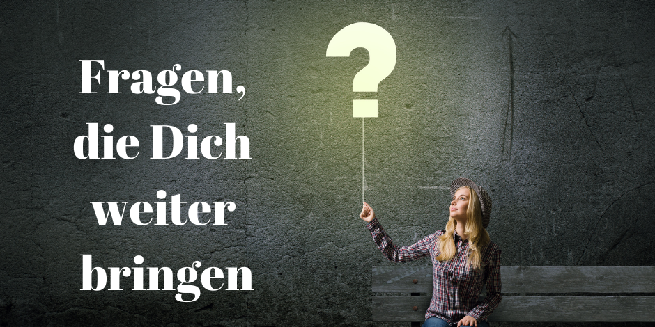 Fragen, die Dich wirklich weiter bringen! - Schmid Coaching