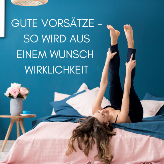 Gute Vorsätze – so wird aus einem Wunsch Wirklichkeit Vorsätze
